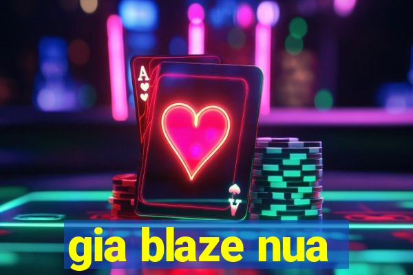 gia blaze nua